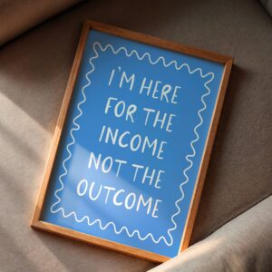 Here For The Income' Blue Office Print