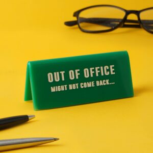 Out Of Office Might Not...' Green Desk Sign